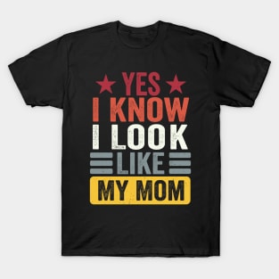 Yes I Know I Look Like My Mom Funny Kid Son Daughter T-Shirt